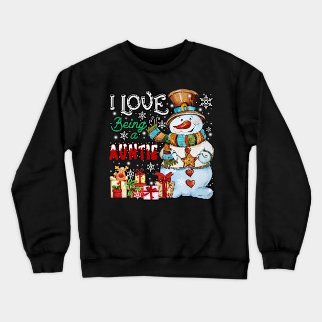 I Love Being A Auntie Snowman Christmas Crewneck Sweatshirt by Simpsonfft